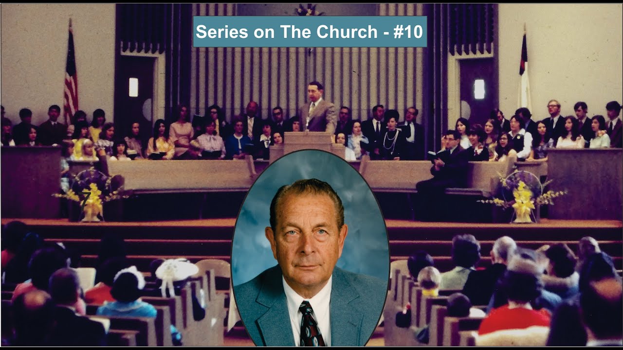 The Church, Lesson  10 - a Sunday School series by Pastor Dick/Richard  Grammer