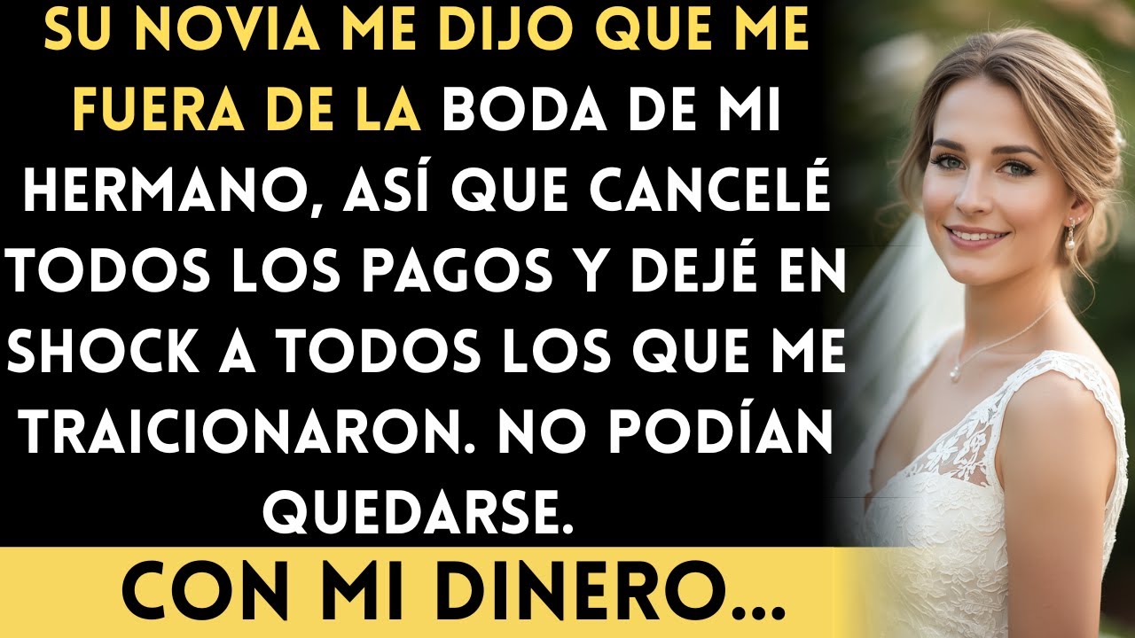 En la boda de mi hermano, su novia me dijo que me fuera—Así que cancelé todos los pagos de la...