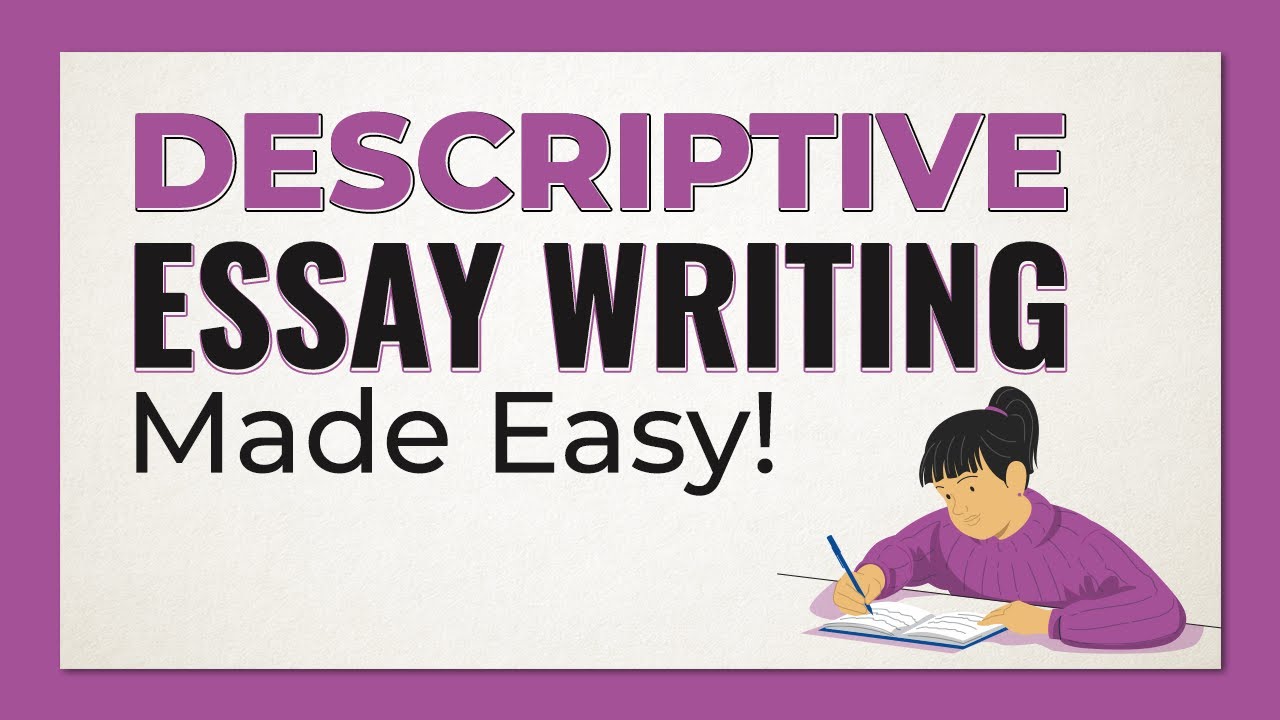 How to Write Descriptive Essay? Step by Step Guide on Essay Writing