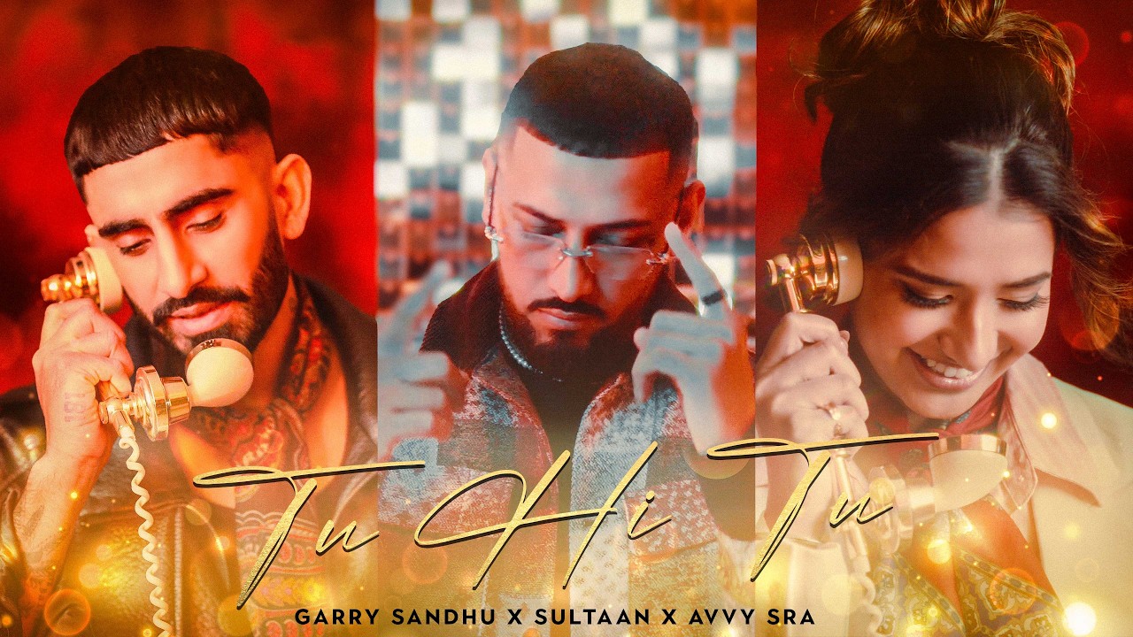 Tu Hi Tu - Garry Sandhu X Sultaan X Avvy Sra