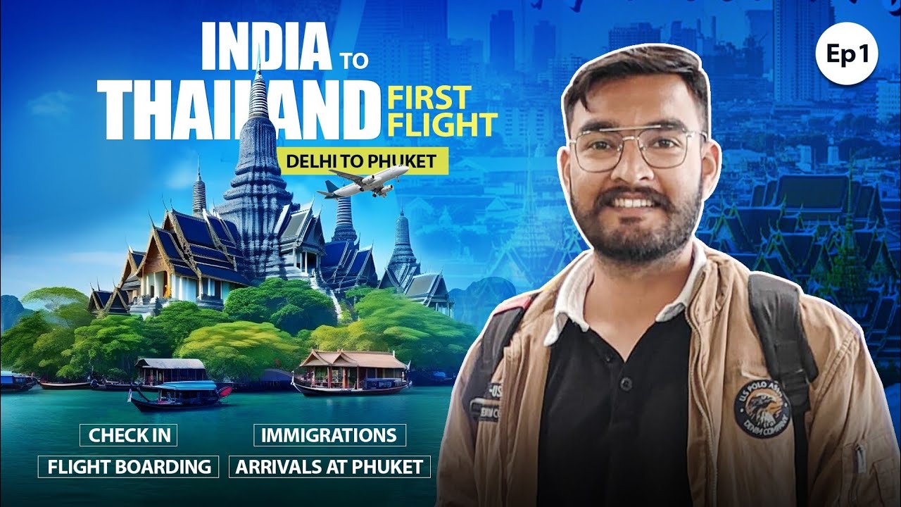 First Flight from India to Thailand Complete Guide | Delhi To Phuket Immigration & Flight Experience
