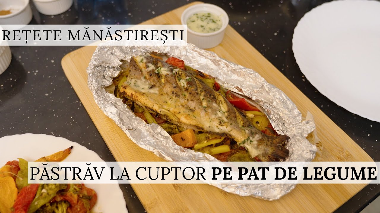Cum prepari un păstrăv la cuptor ca-n mănăstire – rețeta părintelui Silvan de la Sihăstria