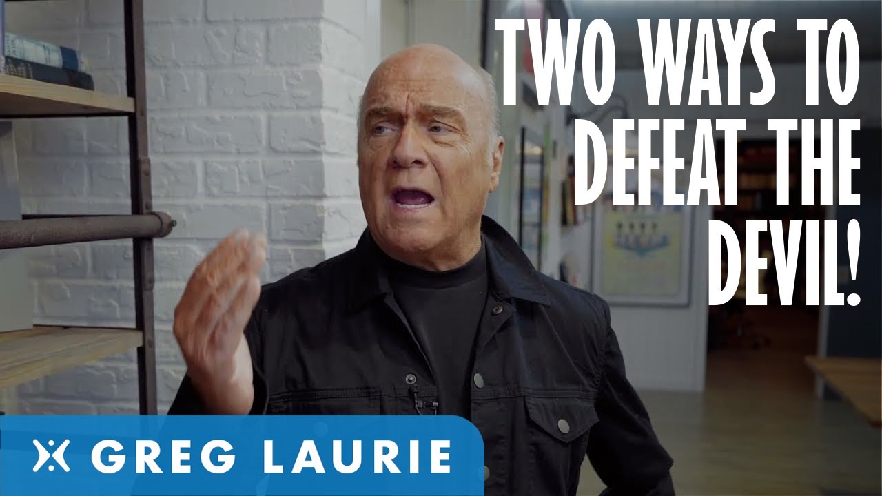 The Two Ways To Defeat Satan Today! (With Greg Laurie)