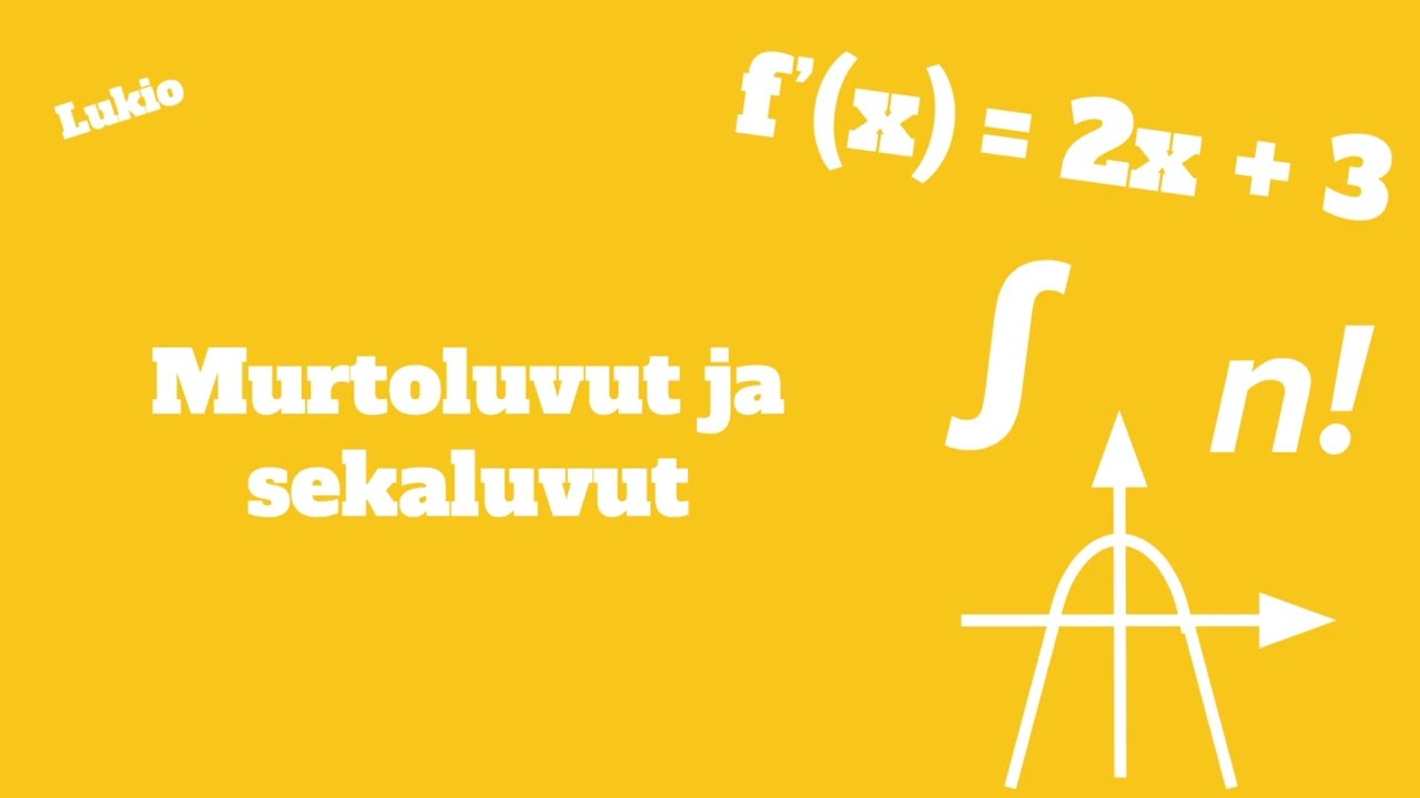 Lukio: Murtoluvut ja sekaluvut