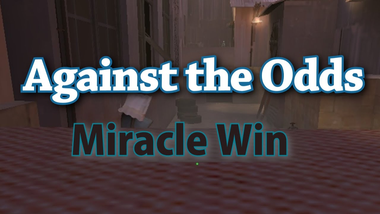 Against The Odds - Miracle Win