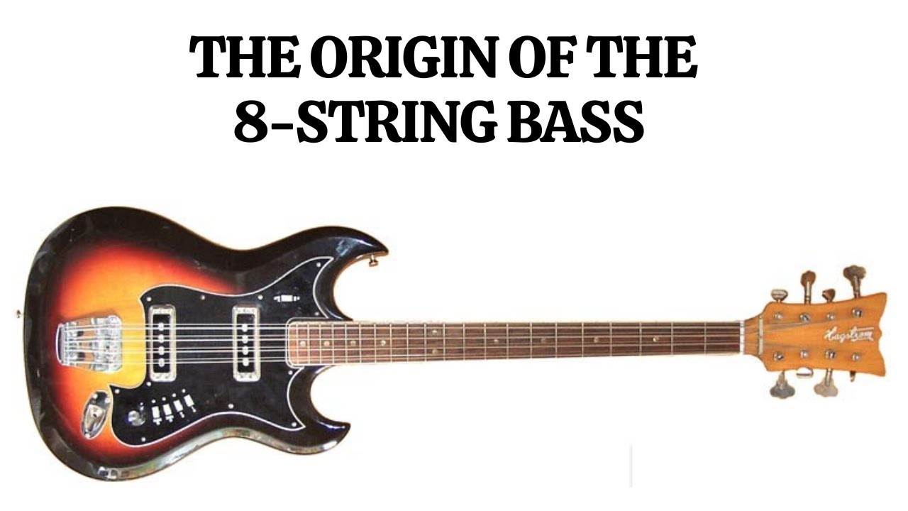 The Origin of the 8-String Bass