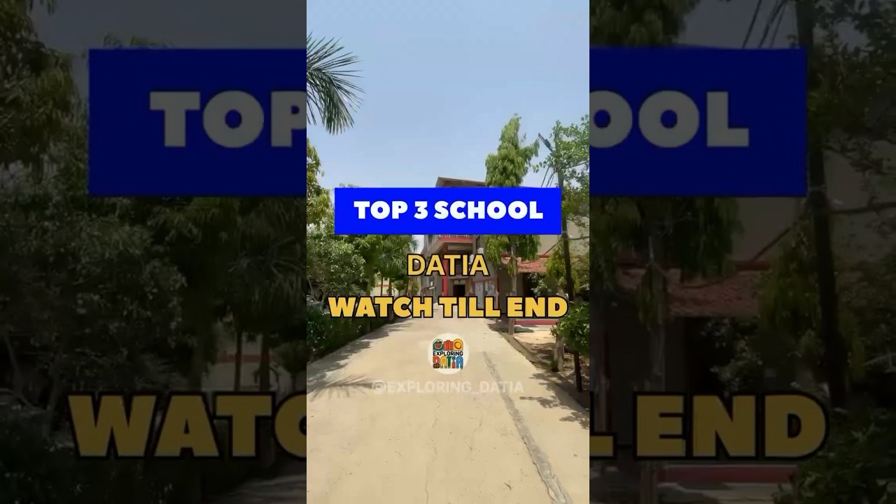 TOP 3 SCHOOLS OF DATIA | #exploringdatia #datia #datiadilse #datiaupdates