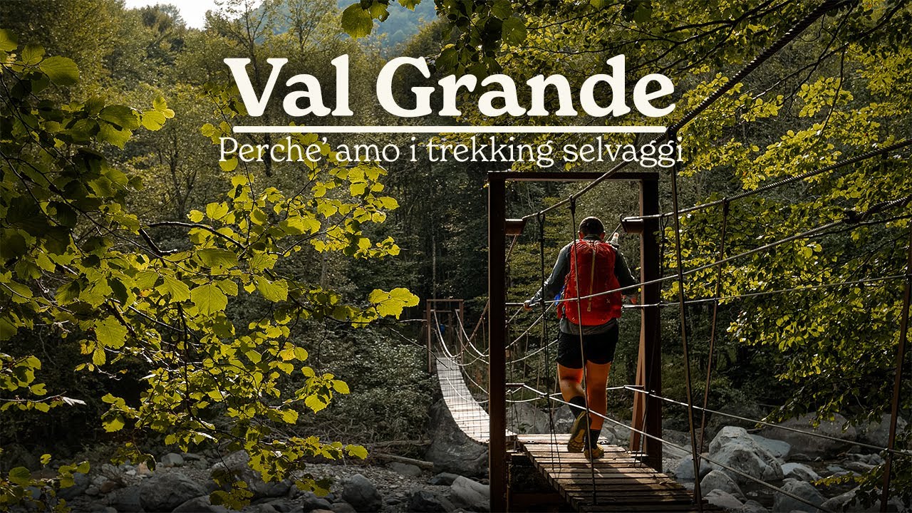 Traversata della Val Grande - perch&eacute; amo i trekking selvaggi