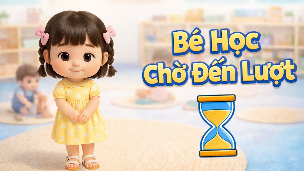 Bé Học Cách Chờ Đến Lượt | Montessori: Kiên Nhẫn - Tôn Trọng Giáo Cụ | AI và bạn – Ngôi nhà tuổi thơ