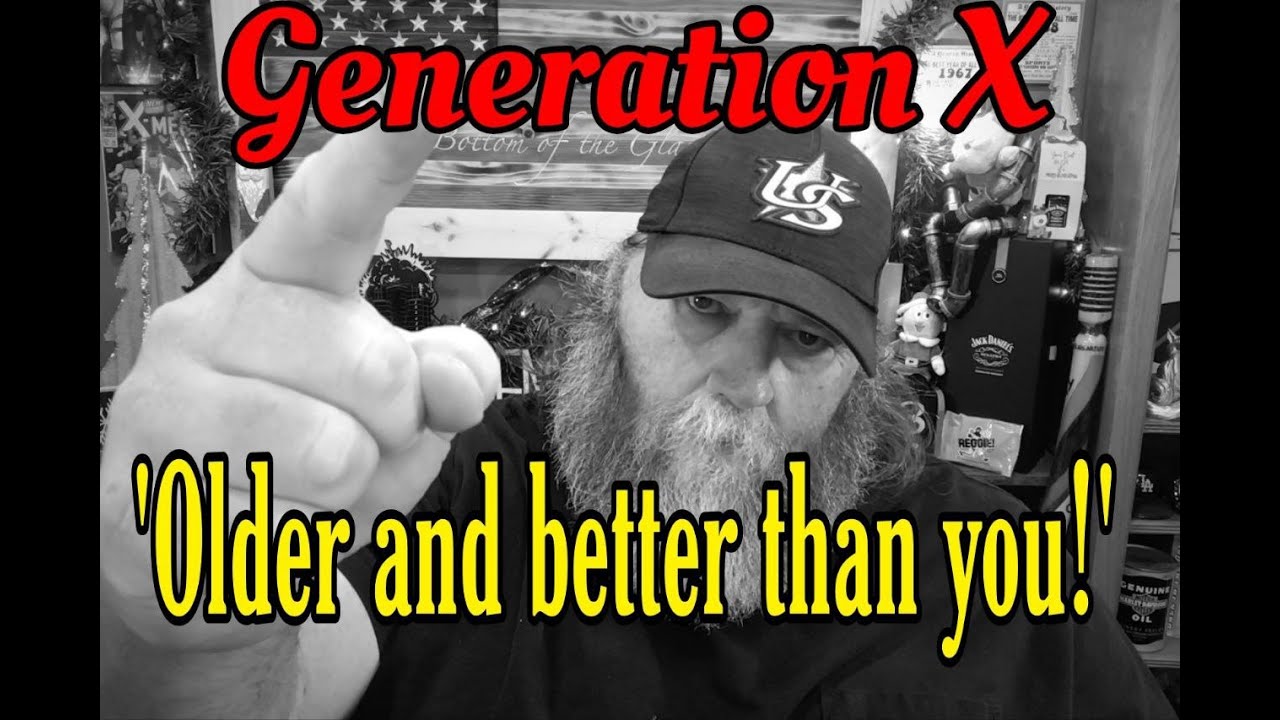 Generation X is!