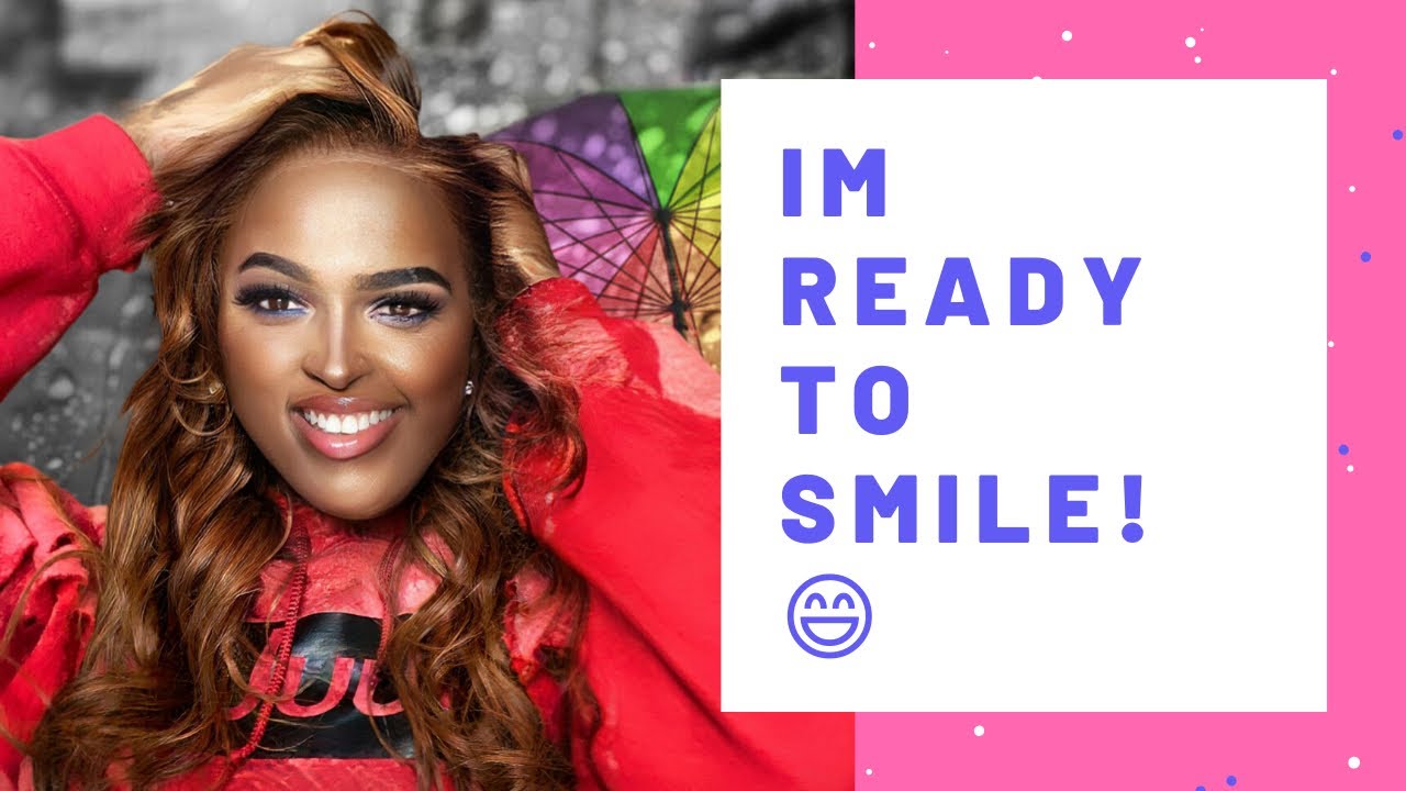 I’m ready to smile
