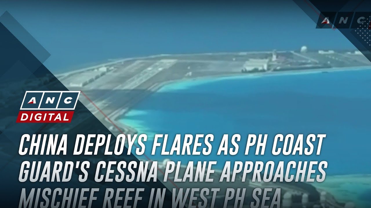 China deploys flares as PH Coast Guard's Cessna plane approaches Mischief Reef in West PH Sea