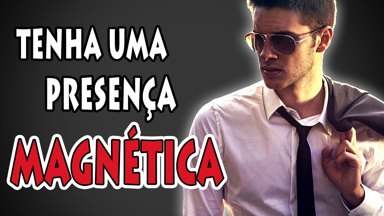 Como ter Uma Presen&ccedil;a Magn&eacute;tica (A F&oacute;rmula do Carisma)