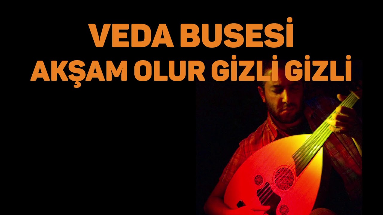 VEDA BUSESİ / AKŞAM OLUR GİZLİ GİZLİ AĞLARIM...