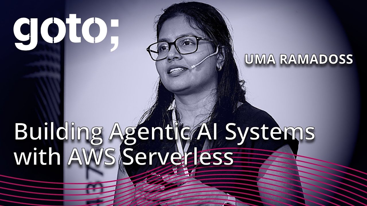 Building Agentic AI systems with AWS Serverless • Uma Ramadoss • GOTO 2025