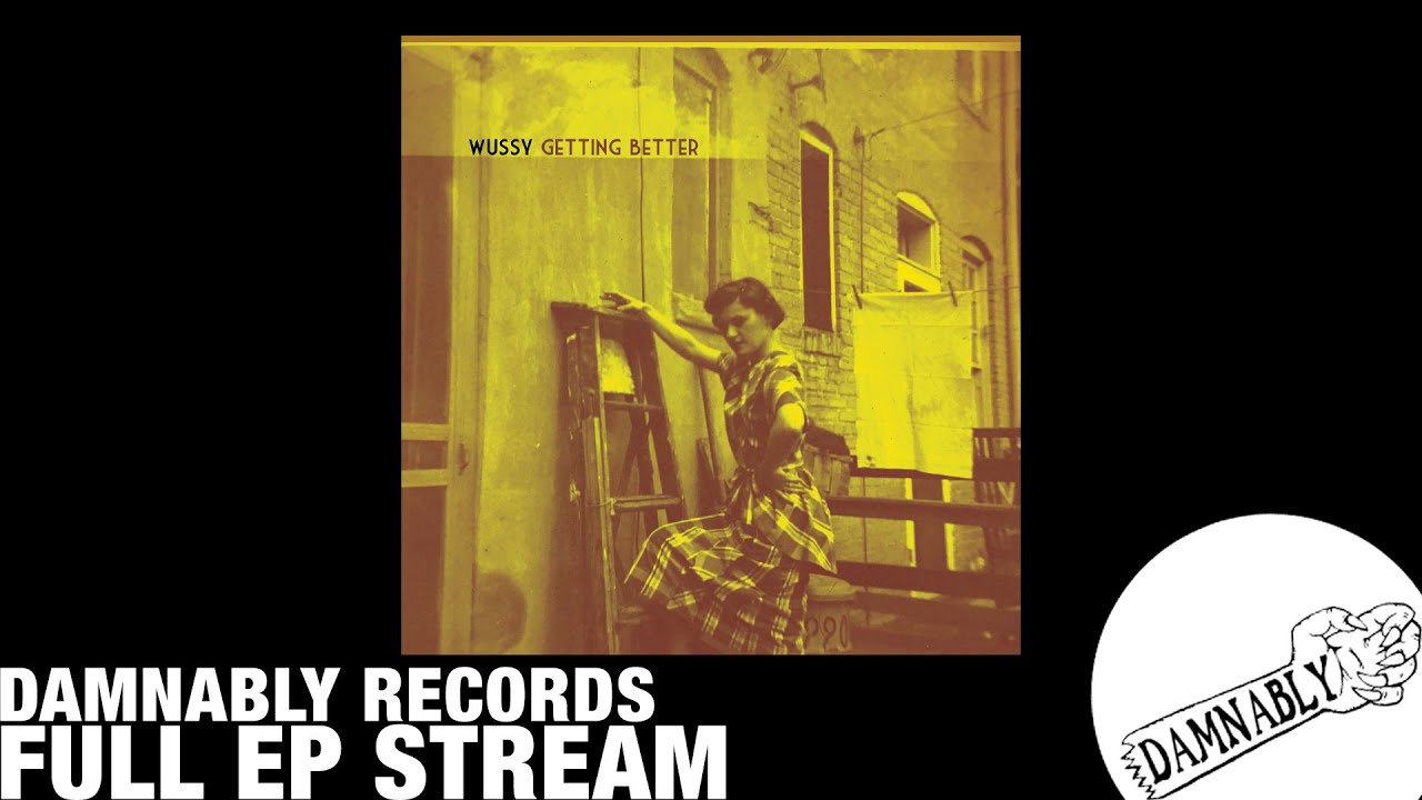 [FULL STREAM] Wussy - Getting Better EP (Damnably 2018)