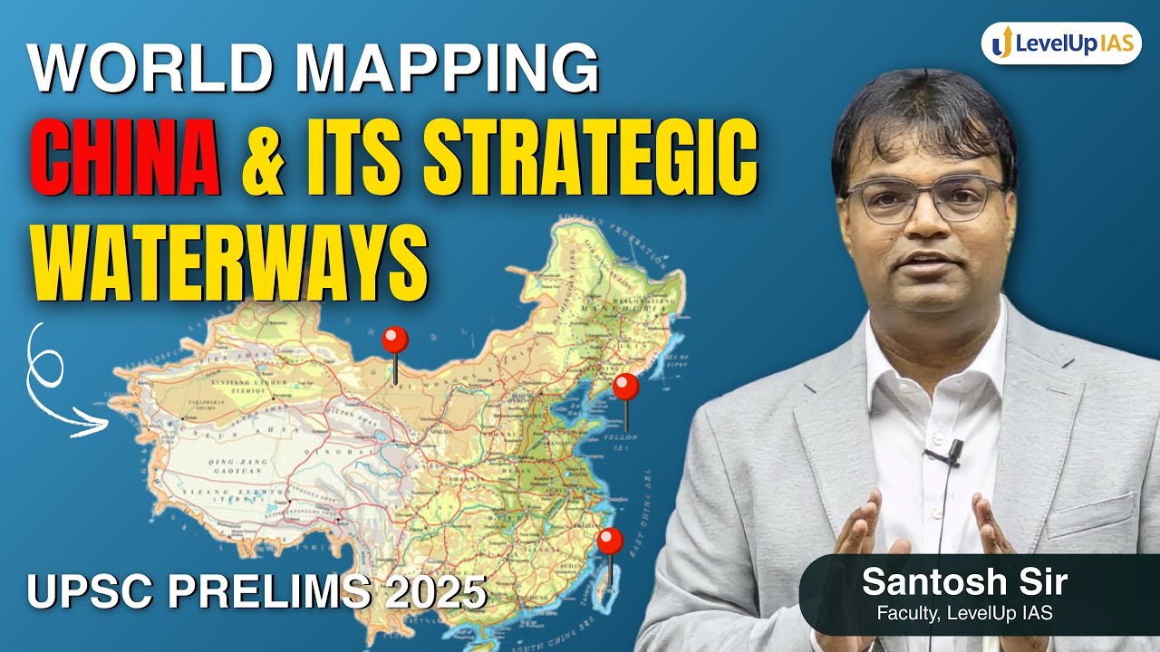 UPSC Mapping: CHINA - Important Waterways & Islands | Complete Analysis for UPSC Prelims 2025