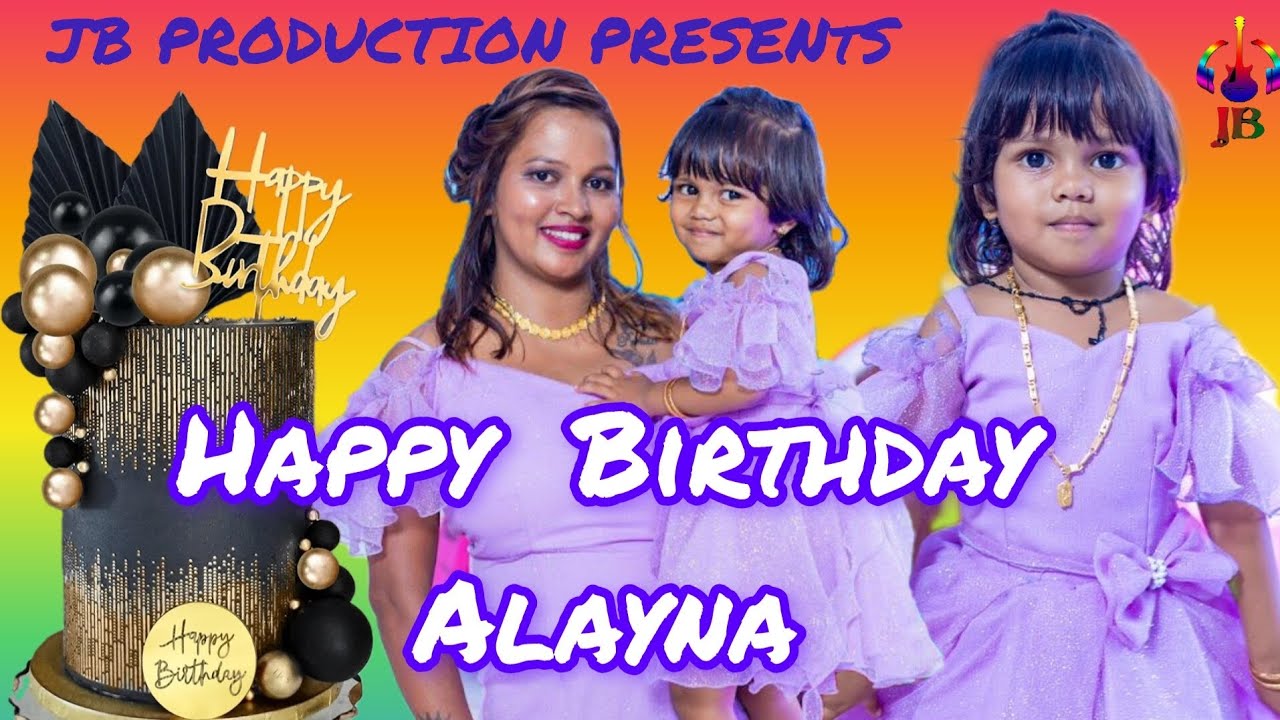 HAPPY BIRTHDAY ALAYNA // #Video // JB Production