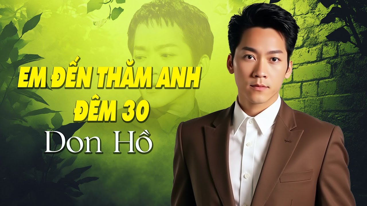 DON HỒ - EM ĐẾN THĂM ANH ĐÊM 30 (VŨ THÀNH AN)