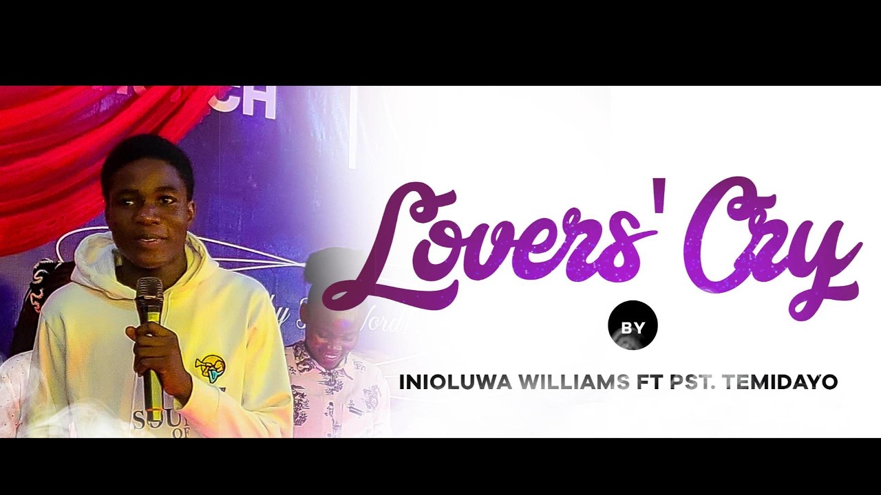 LOVERS' CRY - INIOLUWA WILLIAMS ft. PASTOR TEMIDAYO