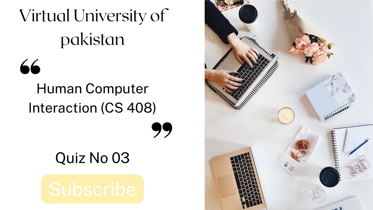 Quiz No 03 | Human Computer Interaction (CS408) | Spring 2025 | Virtual University of Pakistan