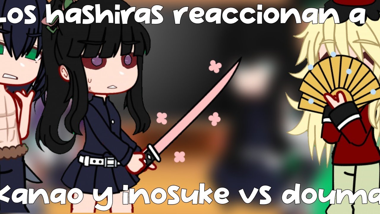 los hashiras reaccionan a kanao y inosuke vs douma