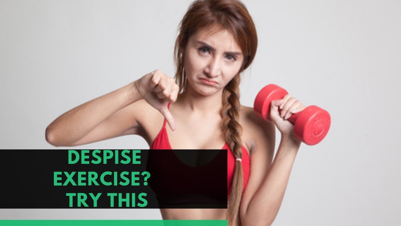 Despise Exercise?  (How to Start Enjoy Exercise)