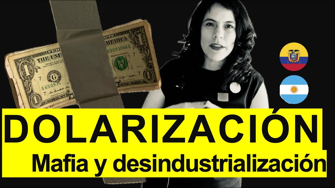 Dolarización: Mafia y desindustrialización