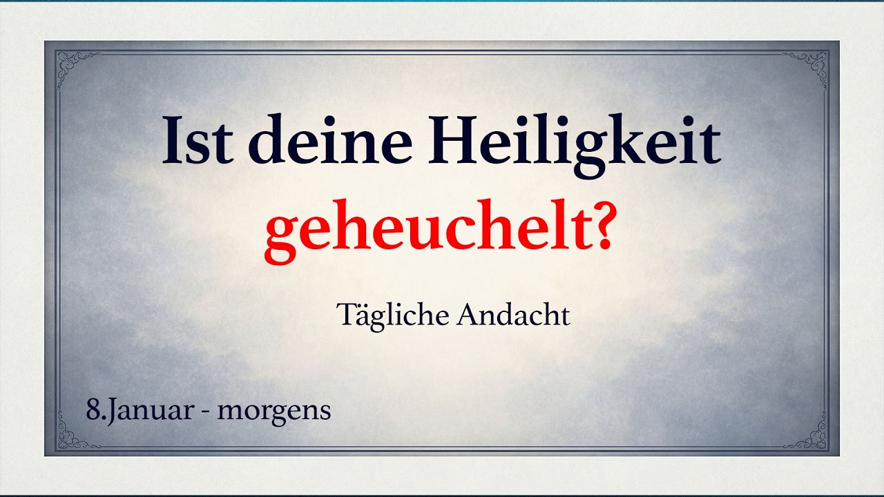 Ist deine Heiligkeit geheuchelt? | Spurgeon Andacht