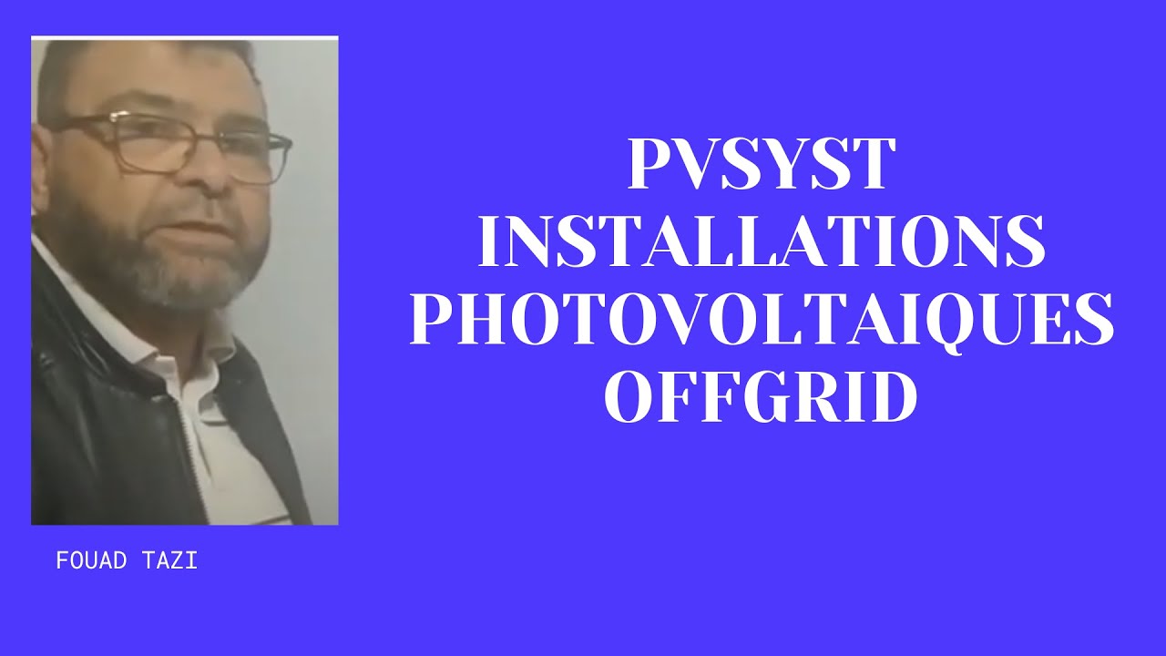 Vidéo N°350 PVSYST INSTALLATION PV OFFGRID
