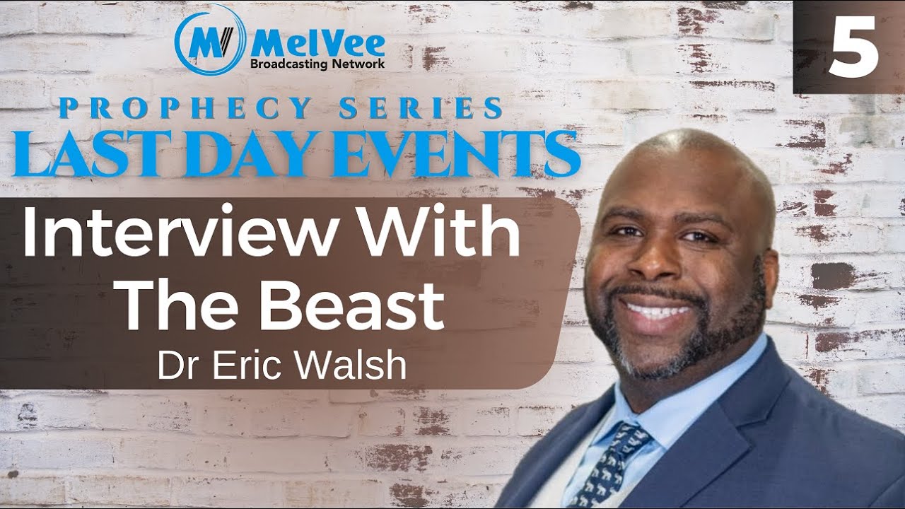 Interviewing With The Beast // Last Day Events Series (PART 5) // Dr Eric Walsh
