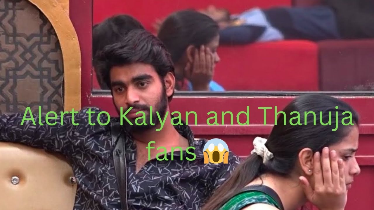 Alert to Kalyan & Thanuja fans 😱#thanuja#kalyan #subscribe #cute #biggboss #kalyanpadala #subscribe