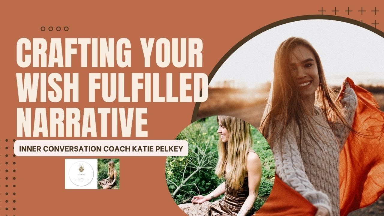 Katie Pelkey's Inner Conversation Meditation: Crafting Your Wish Fulfilled Narrative