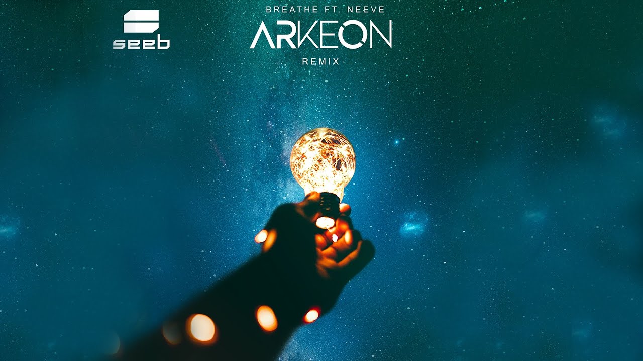 Seeb - Breathe Ft. Neeve (Arkeon Remix)