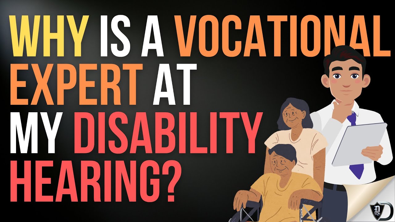 Why is a Vocational Expert at my Disability Hearing!?