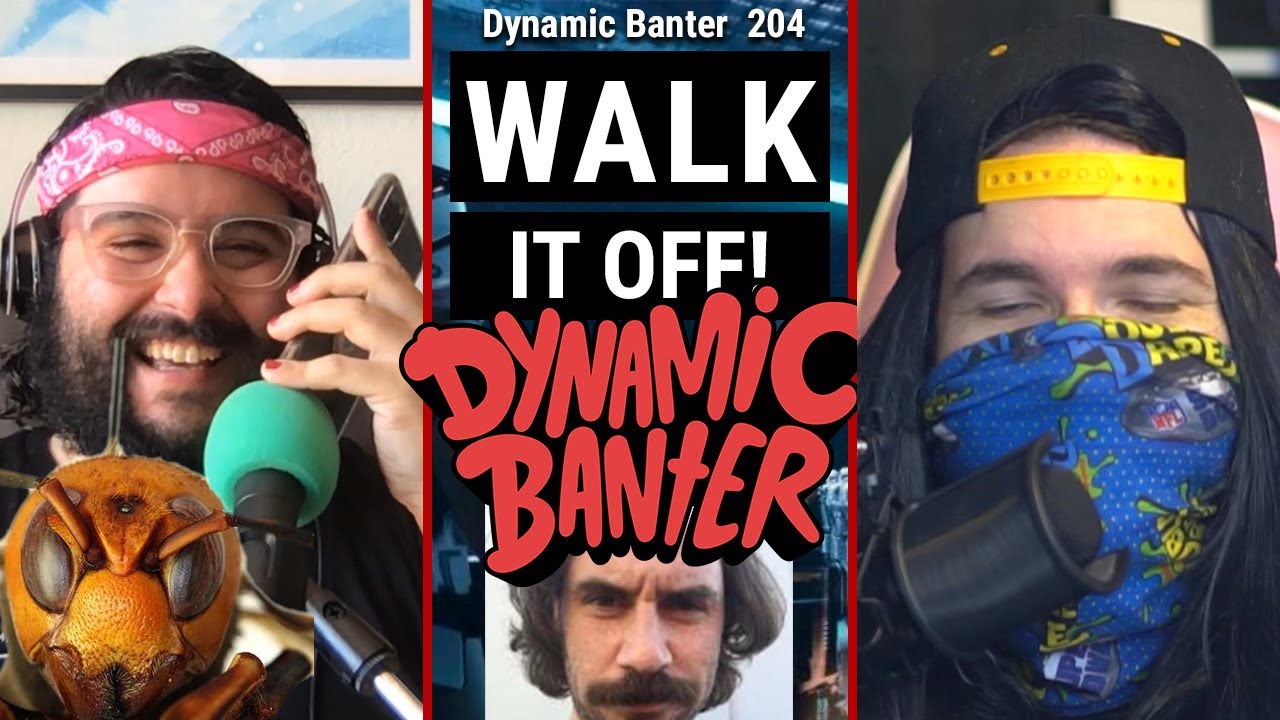 Dynamic Banter 204 - Walk It Off!