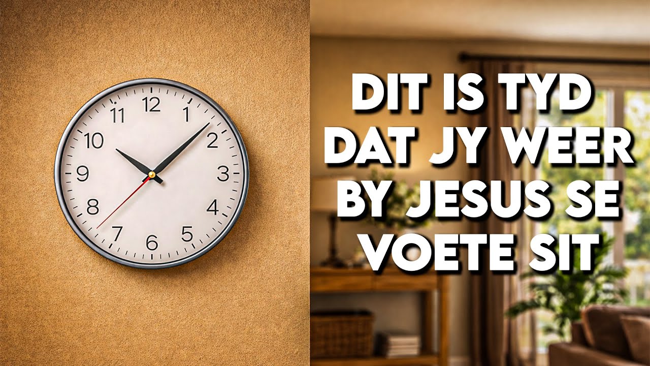 Dit is tyd dat jy weer by Jesus se voete sit (Deel 1)18 Jan 2026
