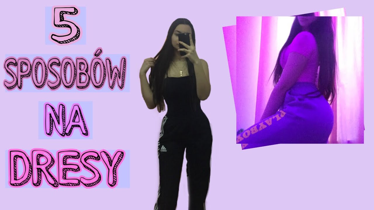 5 SPOSOB&Oacute;W NA DRESY | JAK JE NOSIĆ?
