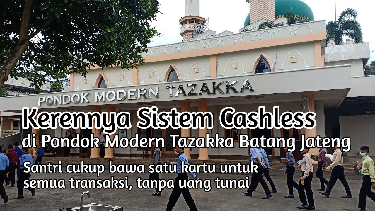 Kerennya Sistem Cashless, Transaksi Tanpa Uang Tunai di Pondok Modern Tazakka Batang Jawa Tengah.