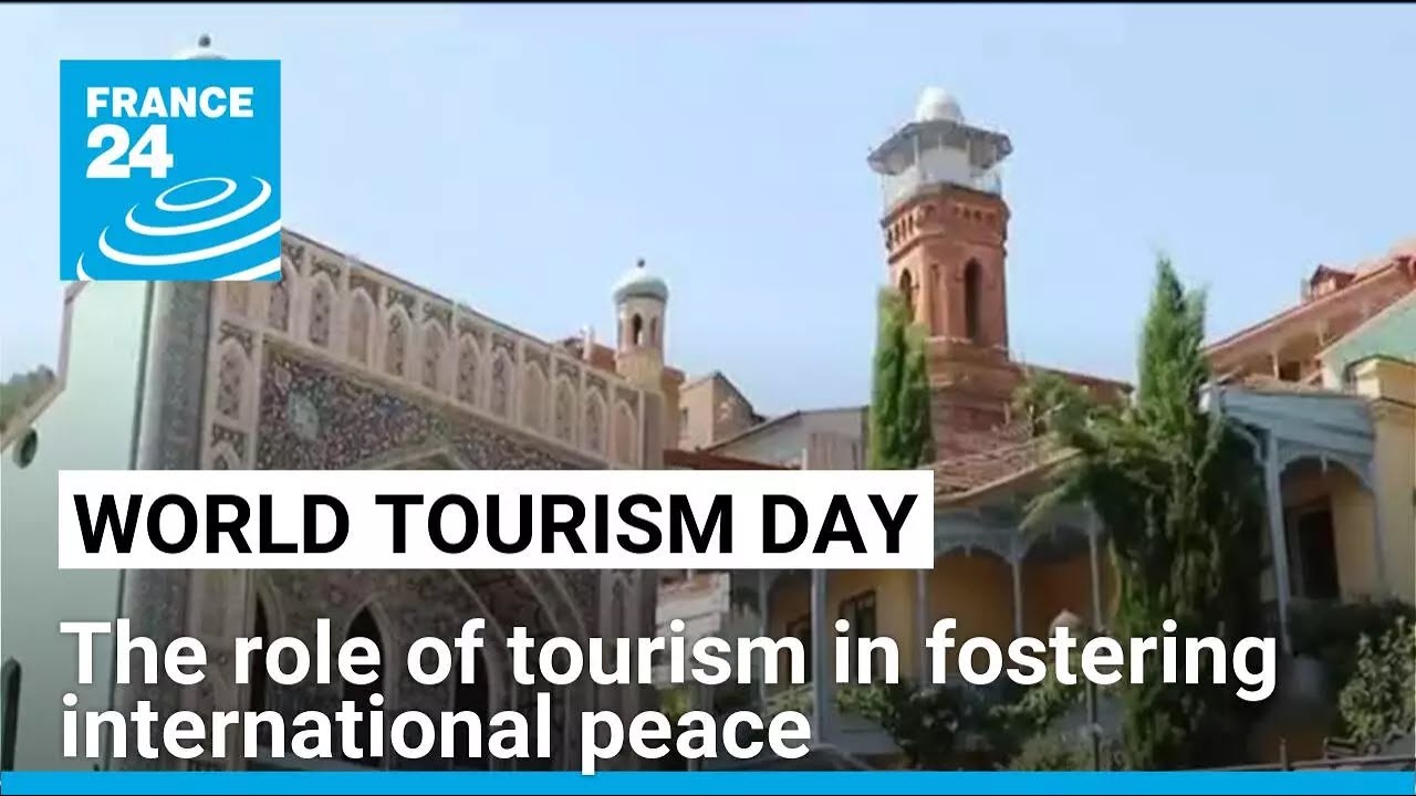 The role of tourism in fostering international peace • FRANCE 24 English