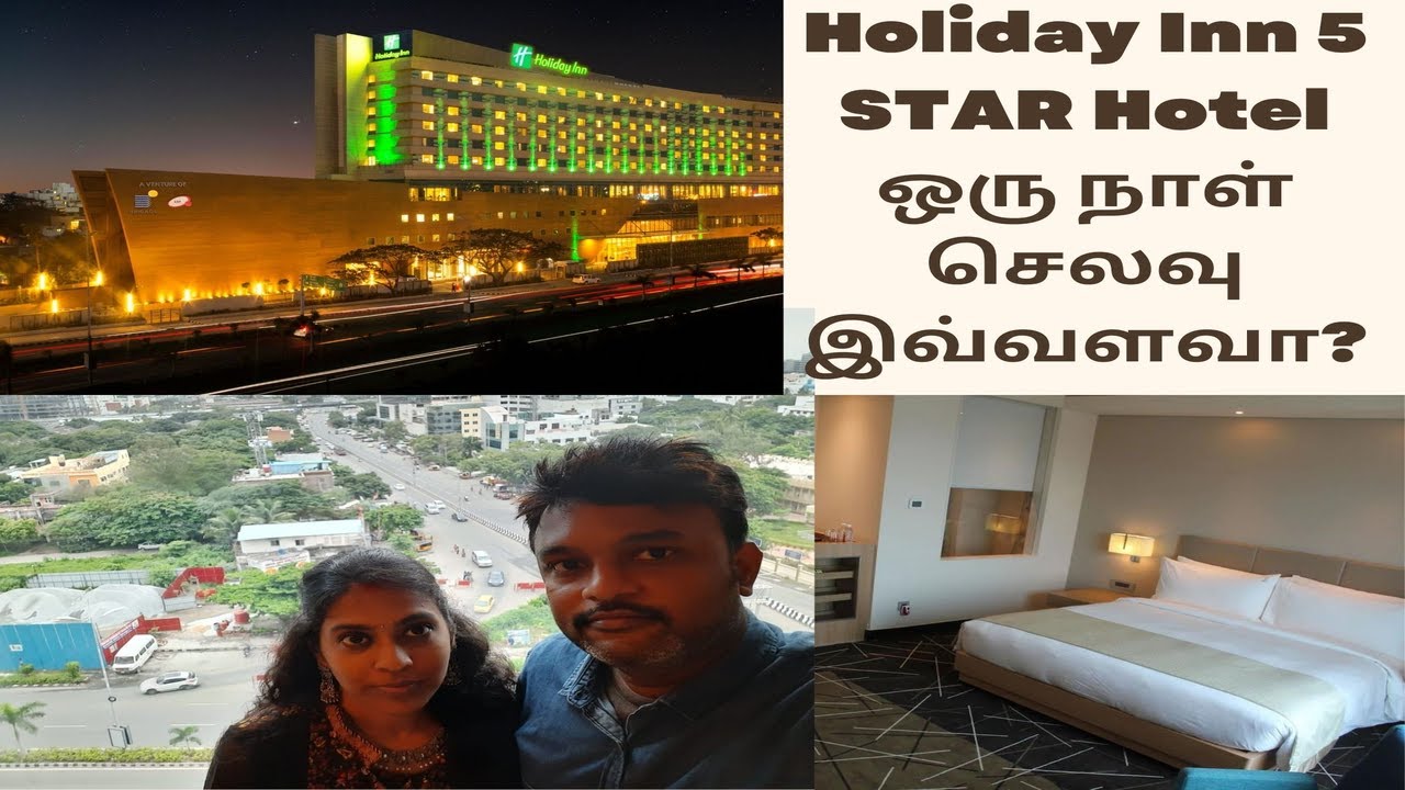 Chennai 5 STAR Hotel ஒரு நாள் செலவு இவ்வளவா? Holiday Inn-Chennai OMR- IT Expressway Hotel Reviews.