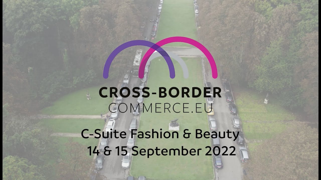 C-Suite Fashion & Beauty 2022 🇪🇺 Cross-Border Commerce #Europe