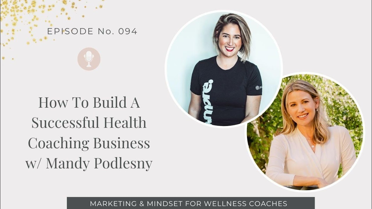 094: How To Build A Successful Health Coaching Business w/ Mandy Podlesny