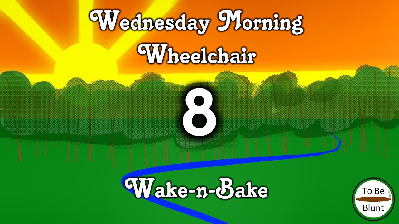 Wednesday Morning Wheelchair Wake-n-Bake #8