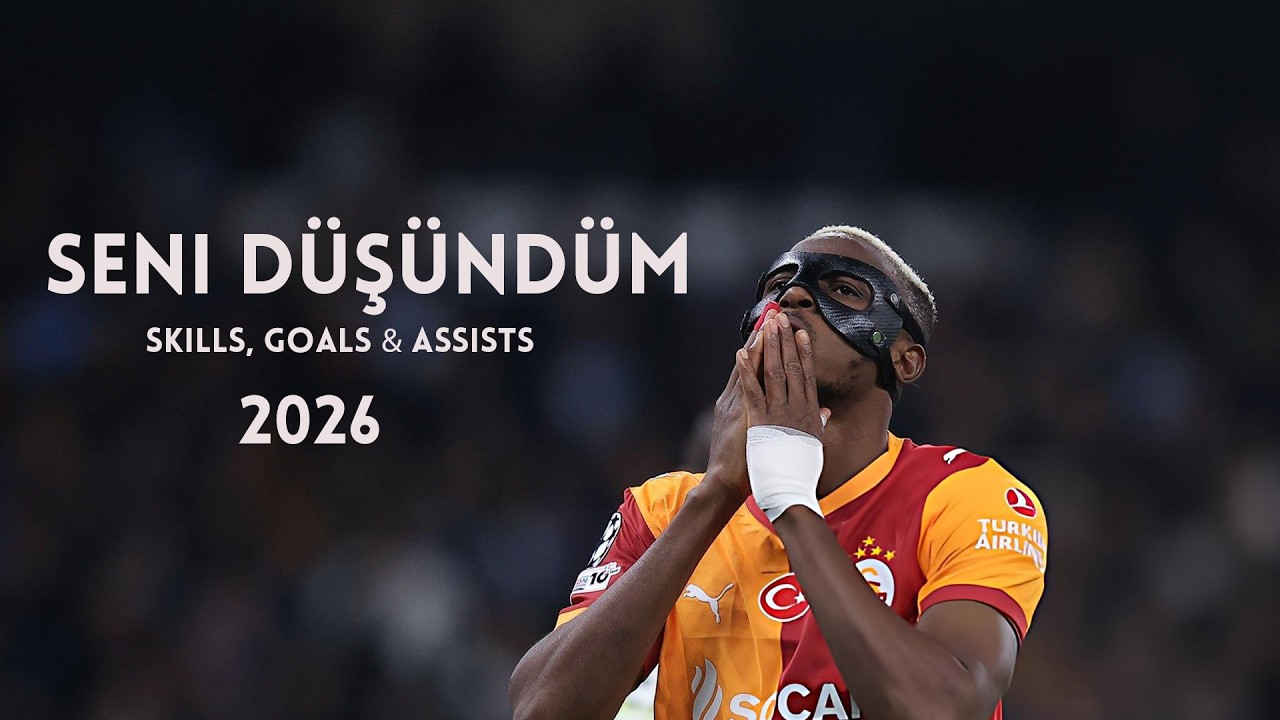 Victor Osimhen 2026 - Seni Düşündüm - Skills, Goals & Assists | HD