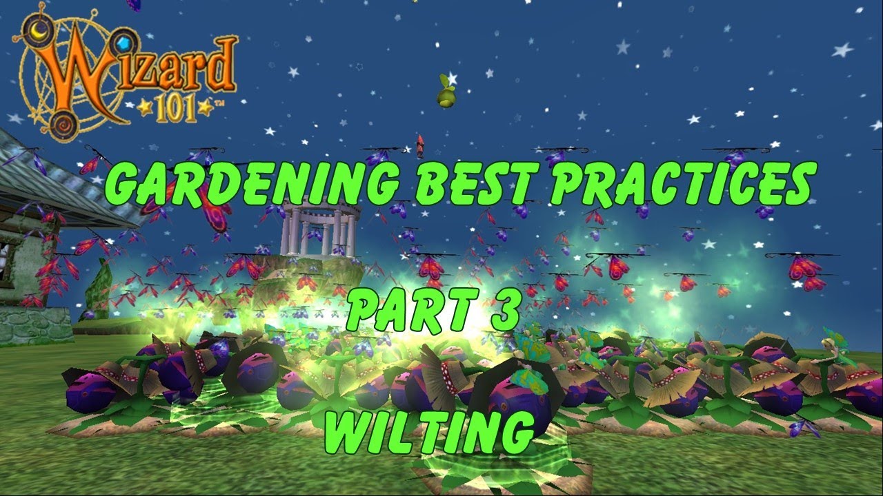 Wizard101 Gardening Best Practices - Part three - Wilting