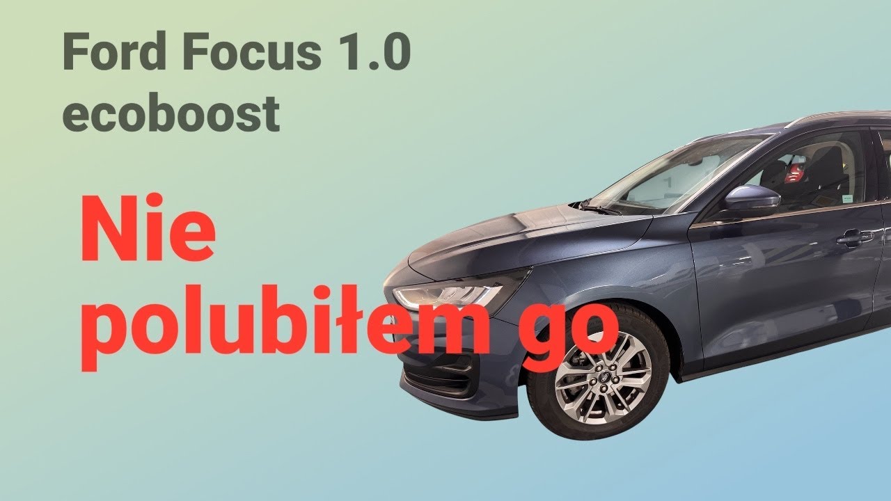 Ford Focus 1.0 ecoboost 2023r- nie będę tęsknił za tym autem 