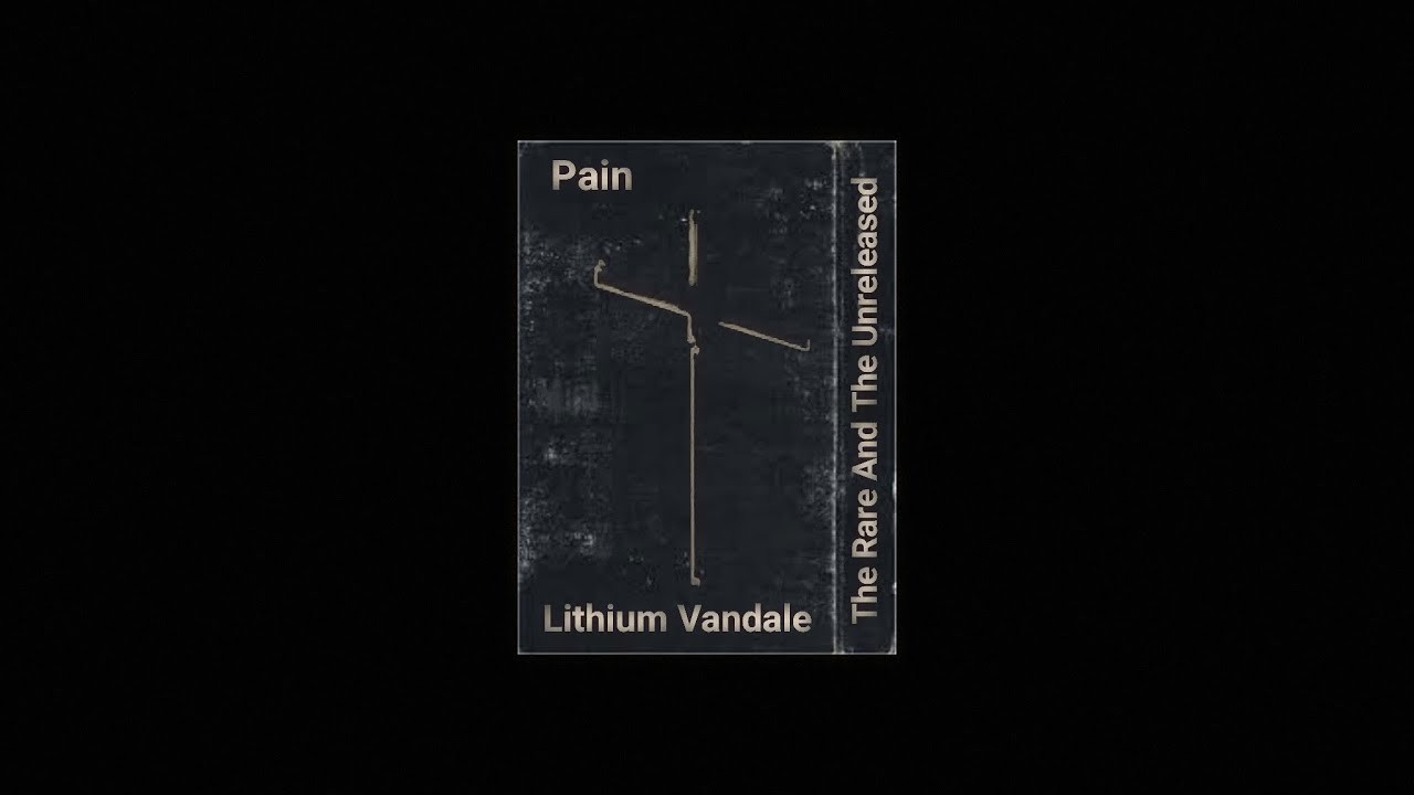 Lithium Vandale - Pain - The Rare And The Unreleased - Dark Gothic Industrial Electro Techno Mix