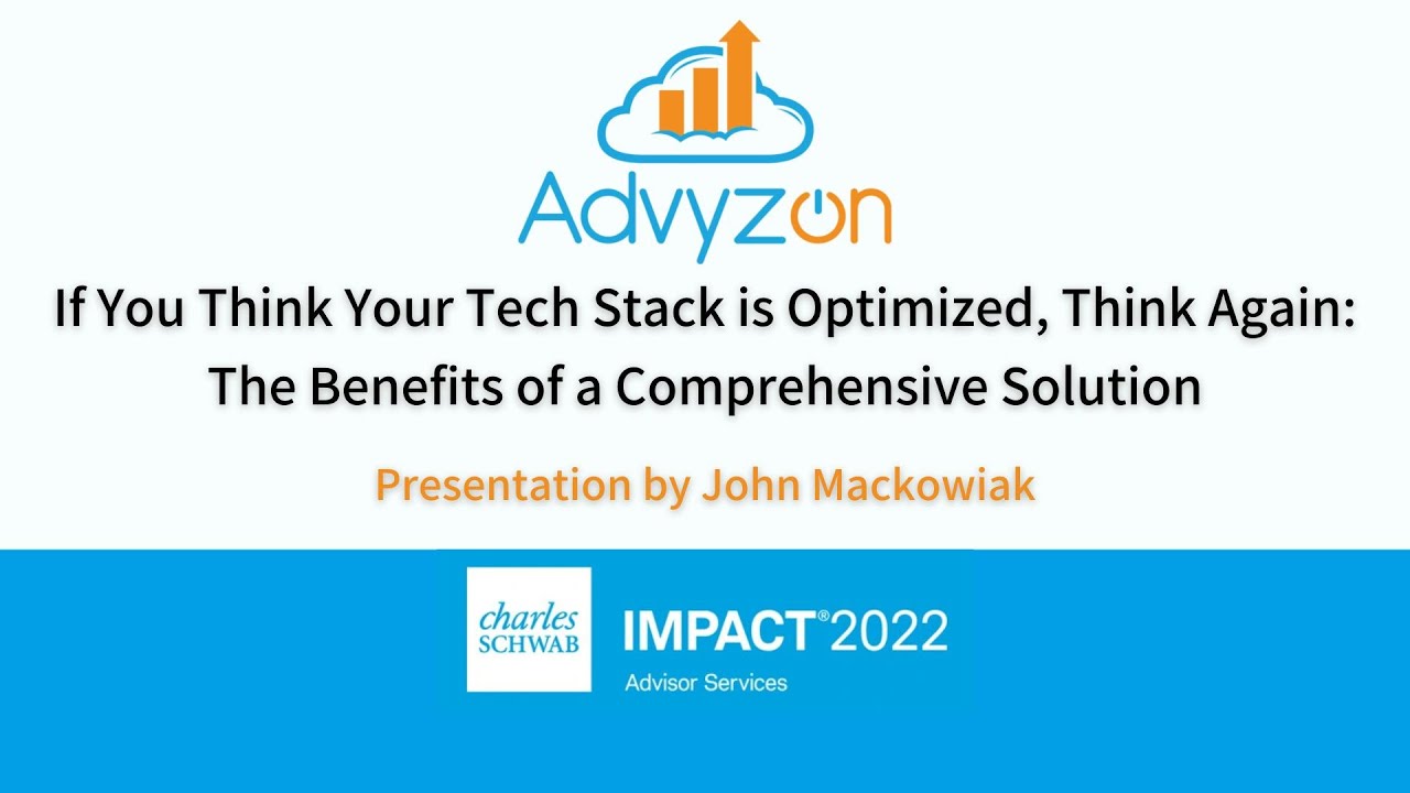 John Mackowiak of Advyzon at Schwab IMPACT 2022 Conference: The Benefits of a Comprehensive Solution