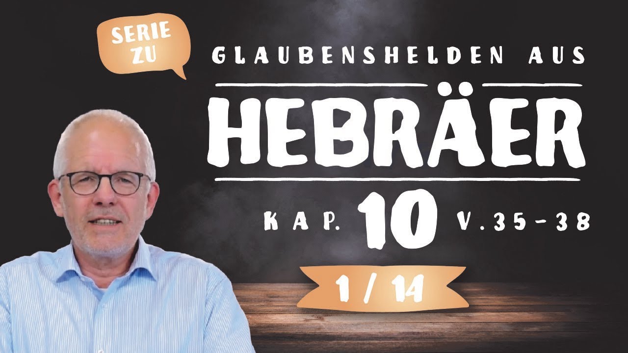 Hebr&auml;er 10,35-38 - Einf&uuml;hrung